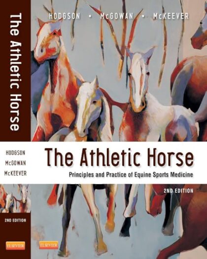 The Athletic Horse. Principles and Practice of Equine Sports Medicine